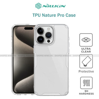 Nillkin Nature TPU Pro - Ốp lưng Kính cho iPhone 15 Pro Max , 14 Plus , 13 Pro , Trong suốt chống ố , chống sốc