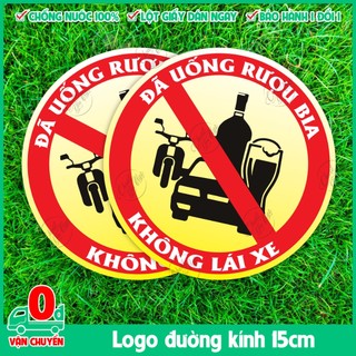 Combo 2 logo chuẩn đường kính 15cm Đã Uống Ruọu Bia Không Lái Xe dán ôtô chóng nước