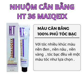 Thuốc Nhuộm Cân Bằng , Phủ Bạc HT  HT 36 Maiqeix , giúp tóc nhuộm xong đều màu , màu chuẩn đẹp , 100ml