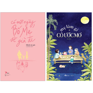 Sách - Combo 2 Cuốn : Có Một Ngày, Bố Mẹ Sẽ Già Đi và Mẹ Làm Gì Có Ước Mơ