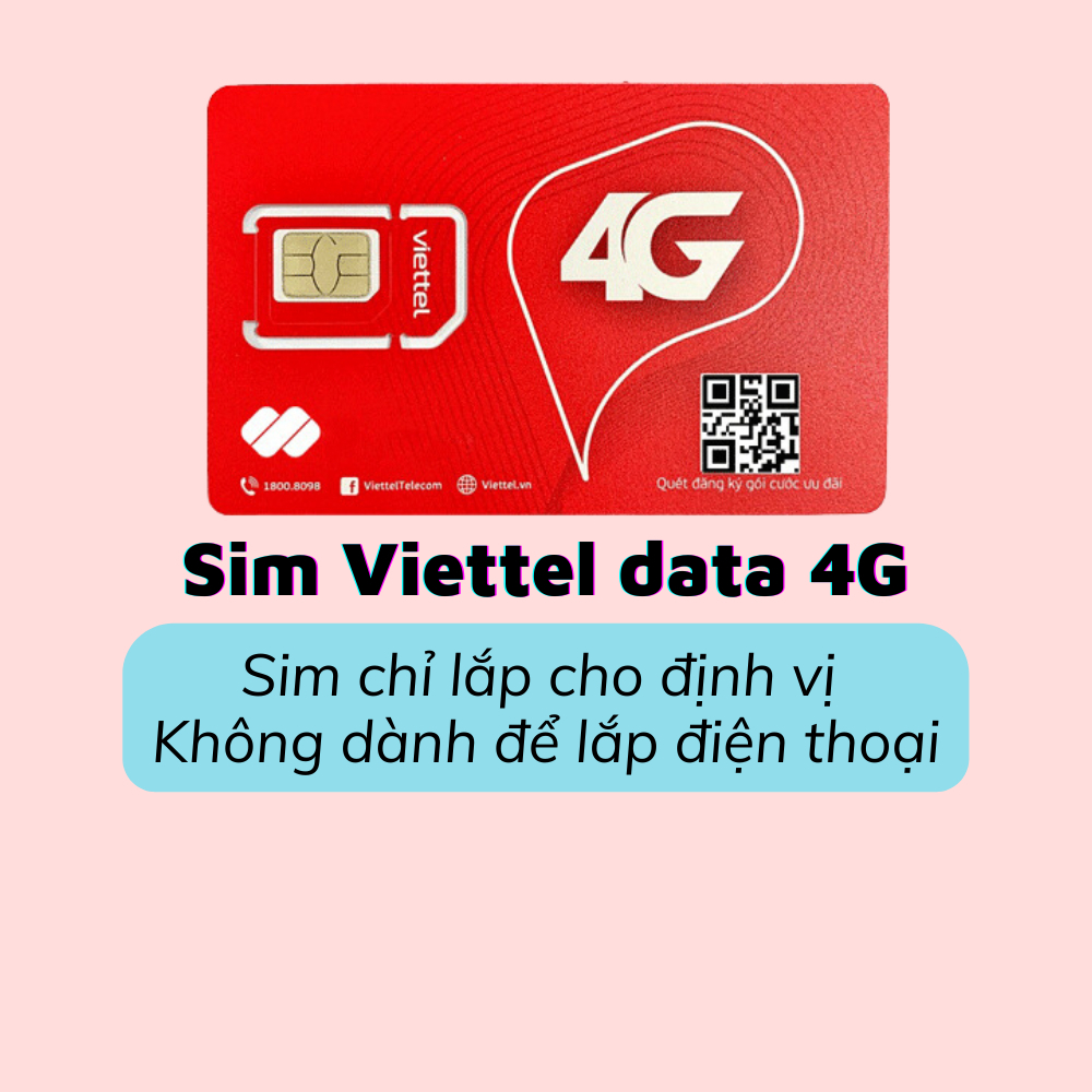 Sim 4G Viettel dùng cho định vị GPS ôtô, Xe máy, Đồng hồ định vị trẻ em