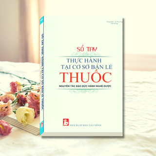 Sách - sổ tay thực hành tại các cơ sở bán lẻ thuốc - nguyên tắc đạo đức hành nghề dược