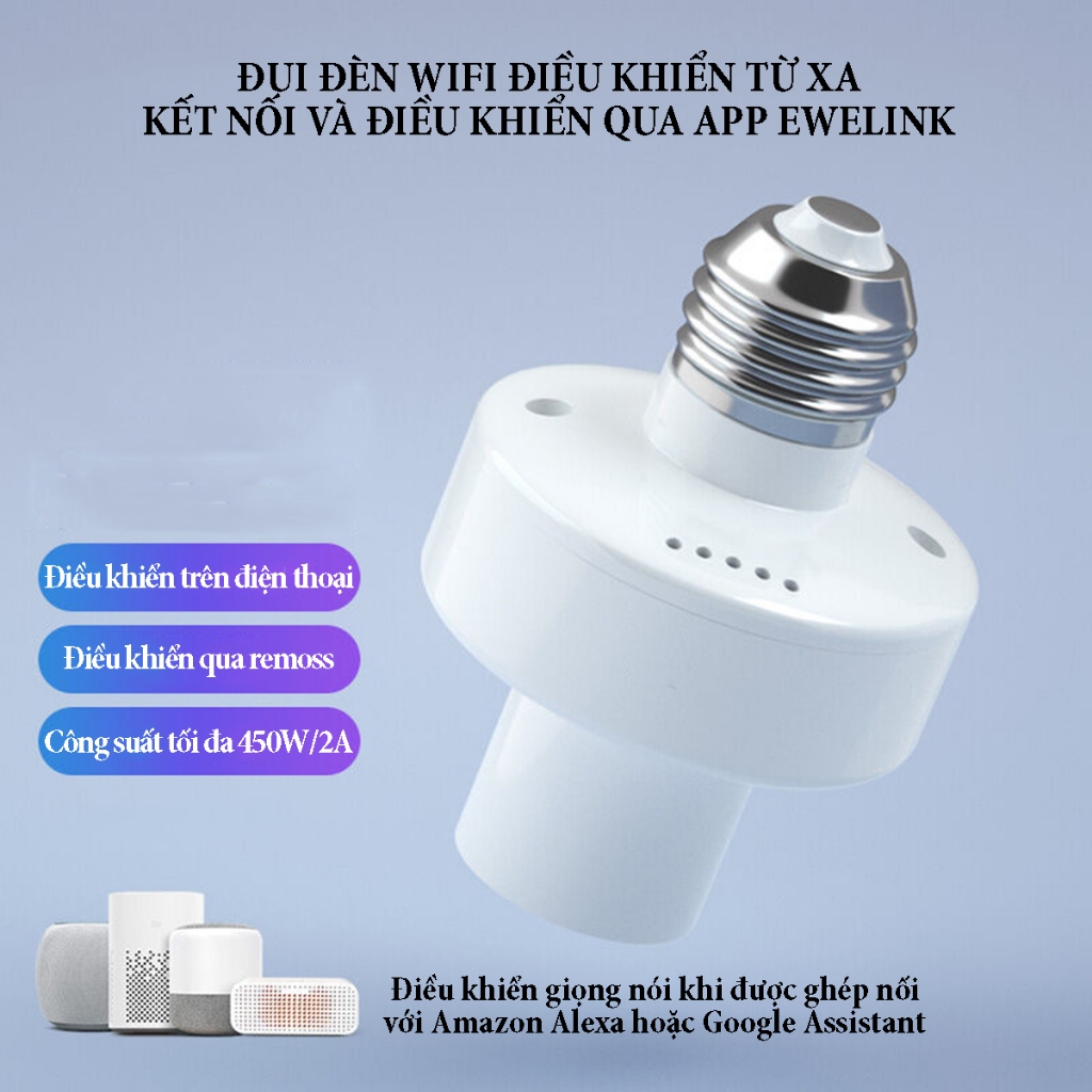 Đui đèn wifi điều khiển từ xa công suất tối đa 450W kết nối và điều khiển qua ứng dụng Ewelink
