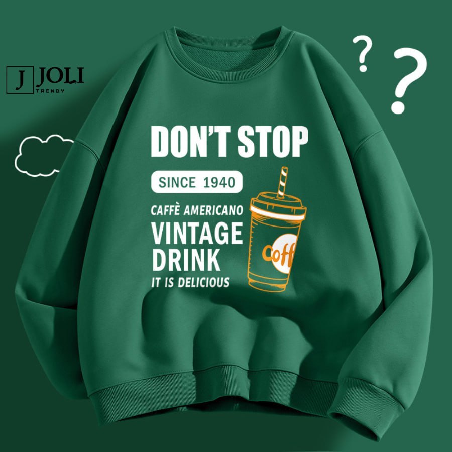 Áo Sweater Chữ Don't Stop Nam Nữ By JOLI Unisex Chất Nỉ Lót Bông Form Rộng