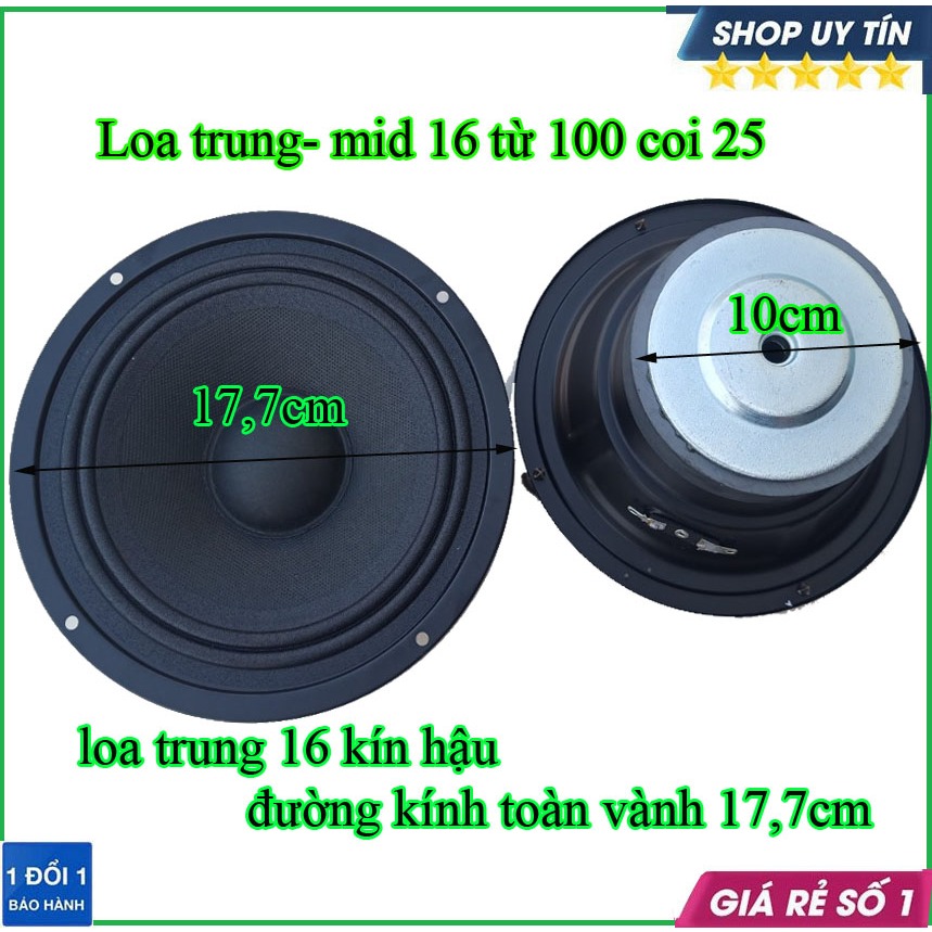 Loa trung kín 16 từ 100 coi 25 đường kính vành ngoài 18,5cm