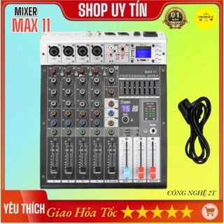 Bàn trộn âm thanh - Mixer Max 11 - 6 kênh kết nối Bluetooth - 99 hiệu ứng vang