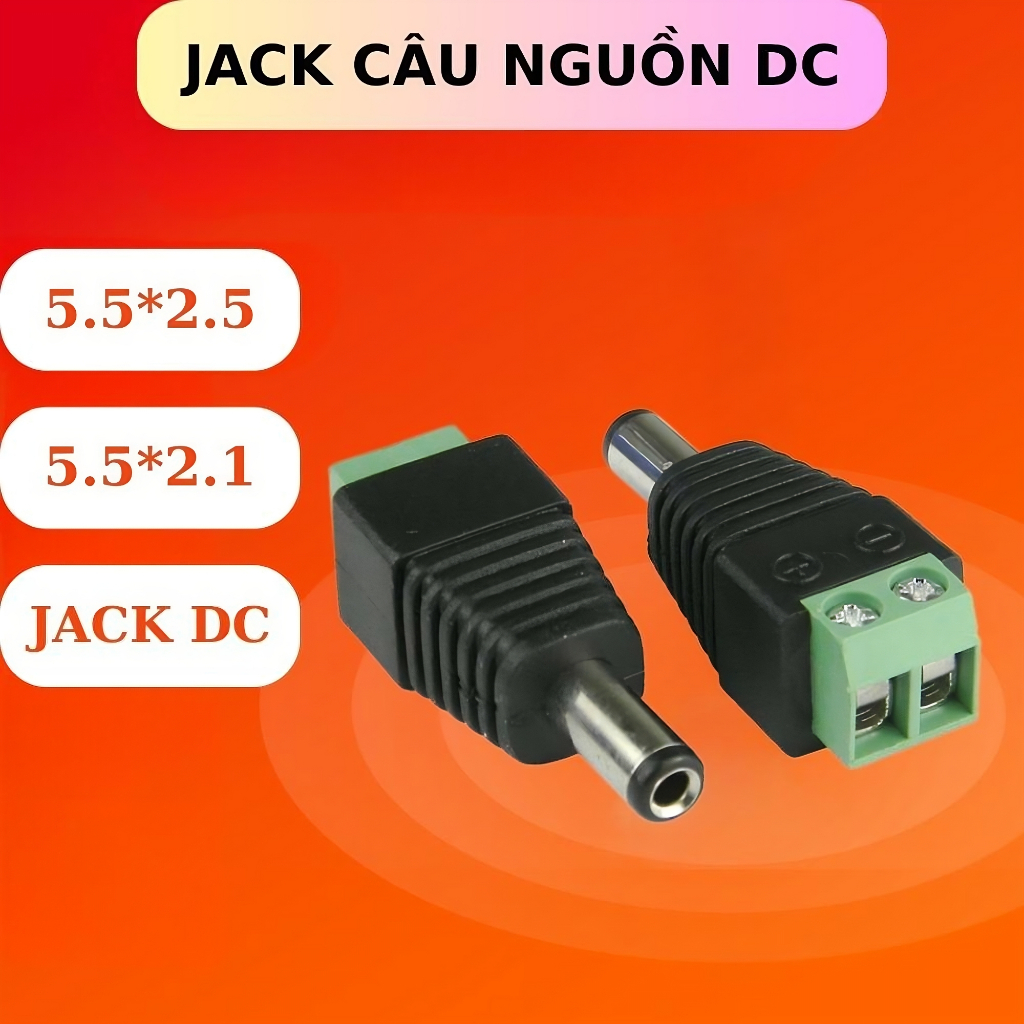 Jack DC 5.5*2.1mm , DC 5.5*2.5mm vặn vít