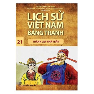 Sách - Lịch Sử Việt Nam Bằng Tranh - Tập 21 - Thành Lập Nhà Trần - Trần Bạch Đằng - NXB Trẻ