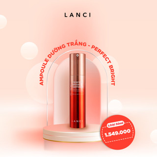 Ampoule serum dưỡng trắng da lanci perfect bright ampoule 50ml - phiên bản mới 2023