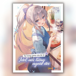 Sách | vợ trong game của tôi là idol nổi tiếng ngoài đời
