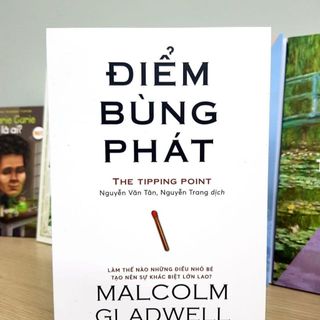 Sách Điểm Bùng Phát-The Tipping Point: Làm Thế Nào Những Điều Nhỏ Bé Tạo Nên Sự Khác Biệt Lớn Lao? Malcolm Gladwell (AB)