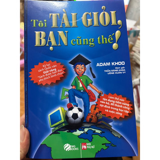 Sách-Tôi Tài Giỏi – Bạn Cũng Thế (Tái Bản) – ADAM KHOO