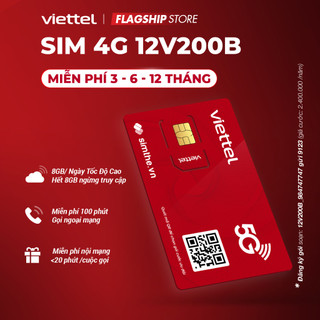 Sim 4g viettel 12v200b 8gb/ngày + 100p ngoại mạng + nội mạng trọn gói 12 tháng không nạp tiền