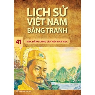 Sách - Lịch Sử Việt Nam Bằng Tranh - Tập 41 - Mạc Đăng Dung Lập Nên Nhà Mạc - Trần Bạch Đằng - NXB Trẻ