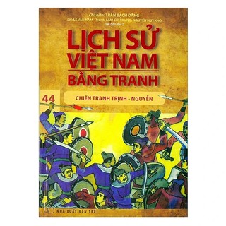 Sách - Lịch Sử Việt Nam Bằng Tranh - Tập 44 - Chiến Tranh Trịnh - Nguyễn - Trần Bạch Đằng - NXB Trẻ