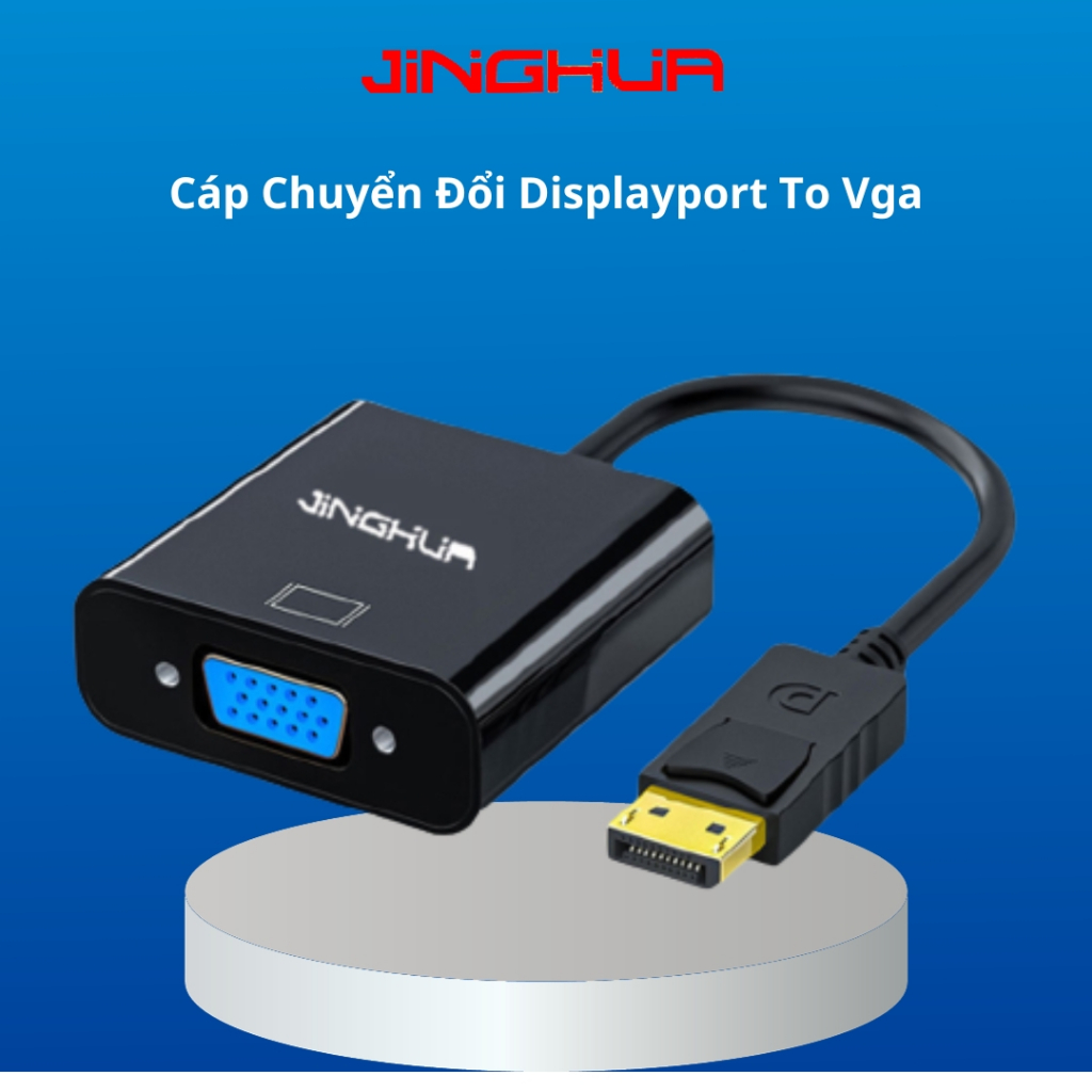 Cáp Chuyển Đổi Displayport To Vga JINGHUA JH-Z145, Tốc Độ Truyền Tín Hiệu Cao, Hình Ảnh Sắc Nét