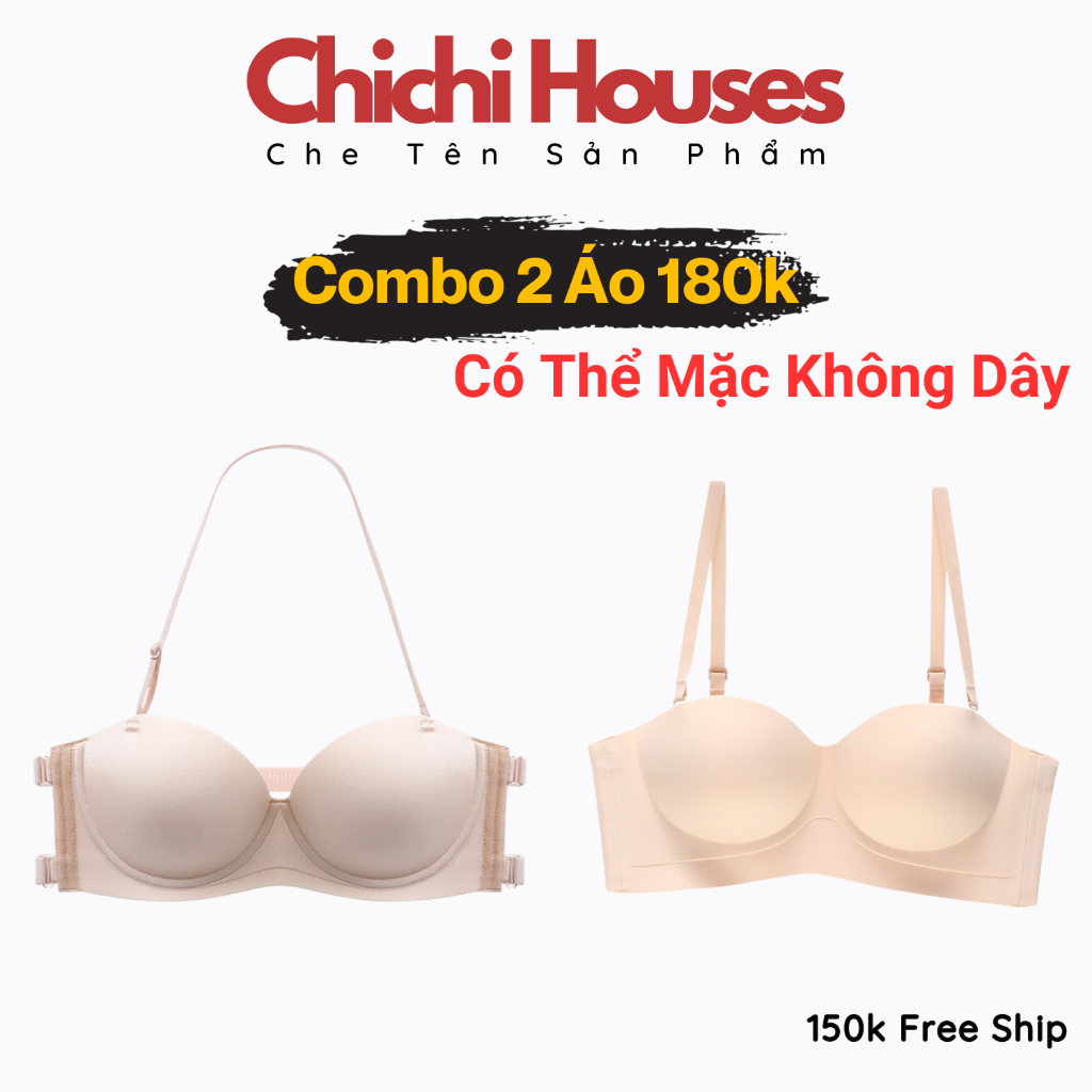Combo 2 áo lót không gọng chống tuột mút dày nâng ngực chống lộ viền mặc hở lưng Chichi Houses 018_700