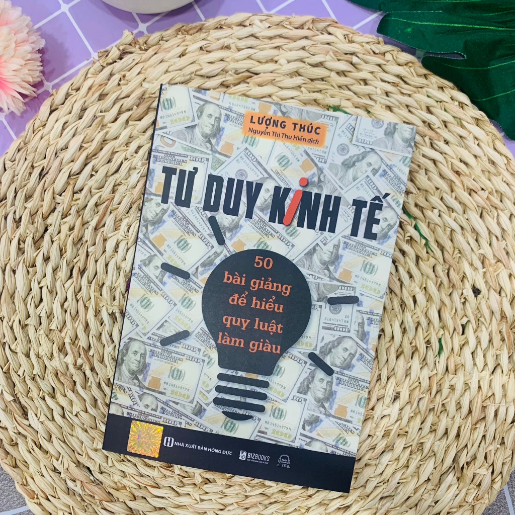 Sách Tư Duy Kinh Tế: 50 Bài Giảng Để Hiểu Quy Luật Làm Giàu - Kinh Tế Kinh Doanh Bizbooks