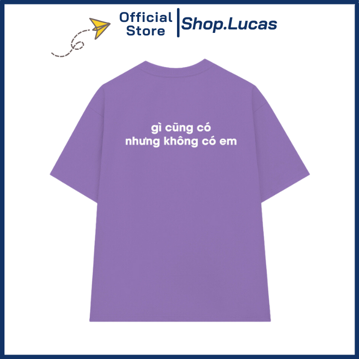 Áo Thun In Chữ Gì Cũng Có Nhưng Không Có Em Chất Cotton Vải Mát Unisex Nam Nữ