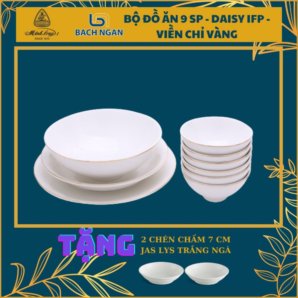 Bộ chén dĩa Minh Long cao cấp 9 sản phẩm - Daisy IFP Trắng Ngà - Chỉ Vàng hàng đẹp, tặng quà, đãi khách