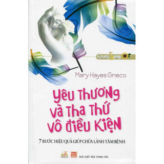 Sách tl - yêu thương và tha thứ vô điều kiện