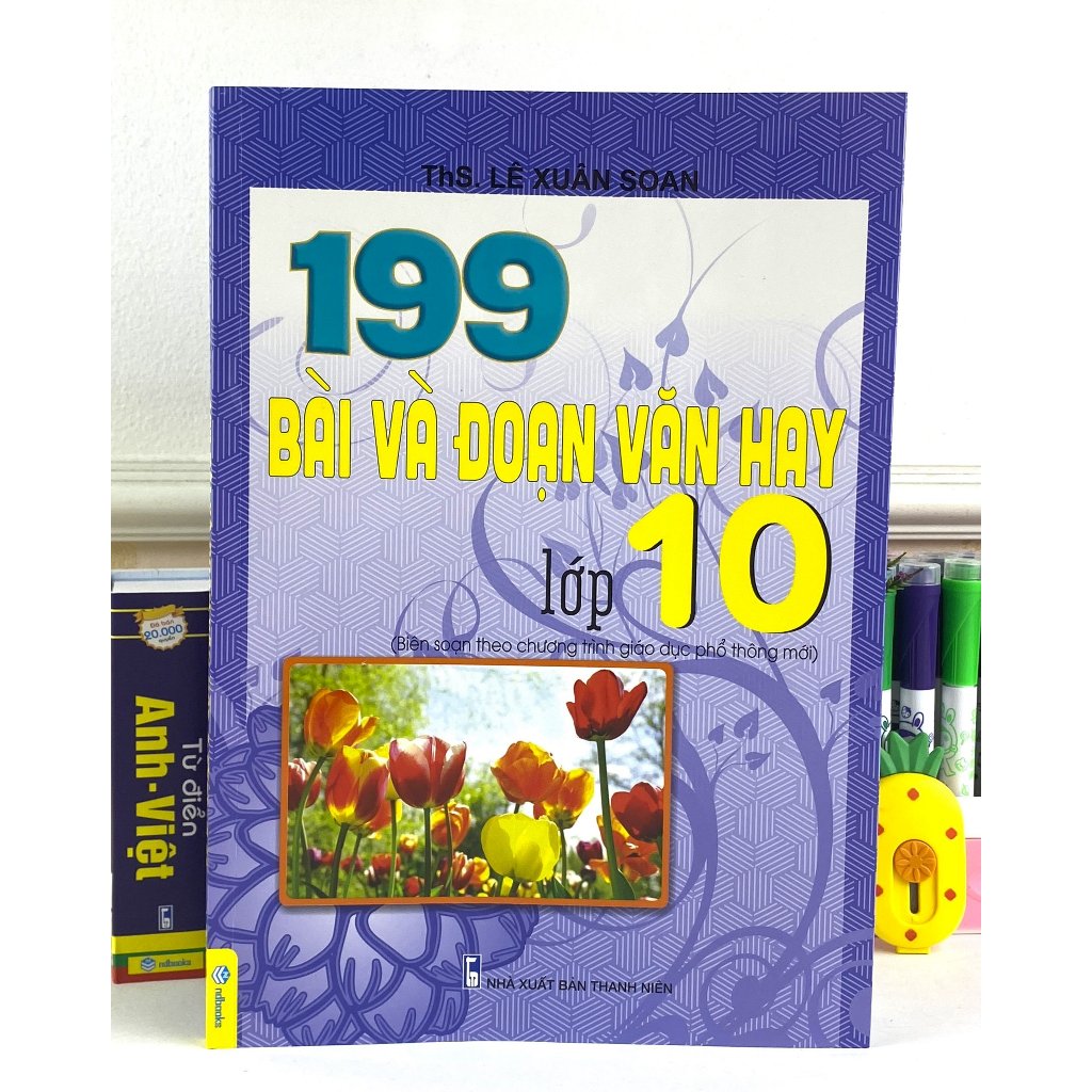 Sách - 199 Bài Và Đoạn Văn Hay Lớp 10 - Biên Soạn Theo Chương Trình GDPT mới - ndbooks
