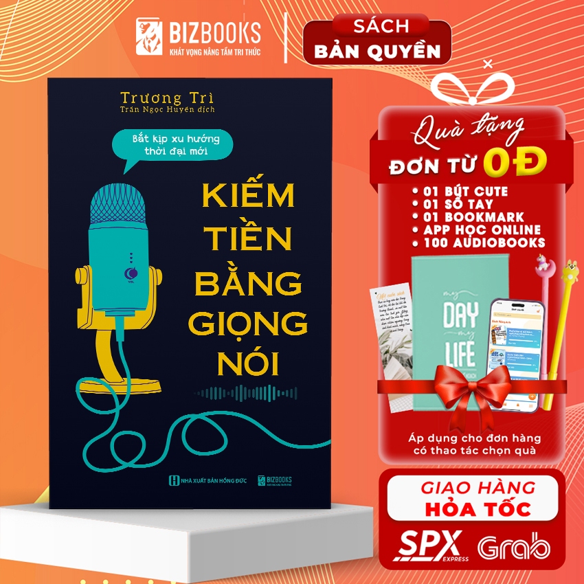 Sách Kiếm Tiền Bằng Giọng Nói: Bắt Kịp Xu Hướng Thời Đại Mới - Bizbooks