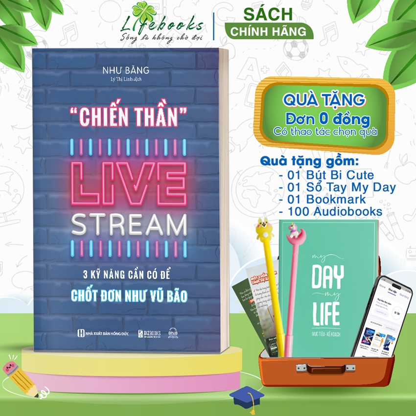 Sách Chiến Thần Livestream: 3 Kỹ Năng Cần Có Để Chốt Đơn Như Vũ Bão - Lifebooks