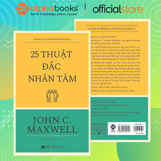 Sách - 25 Thuật Đắc Nhân Tâm - Bí Quyết Chinh Phục Lòng Người Của Các Nhà Lãnh Đạo (Alpha Books)