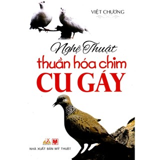 Sách - Nghệ Thuật Thuần Hóa Chim Cu Gáy (2014-2019) - VLB