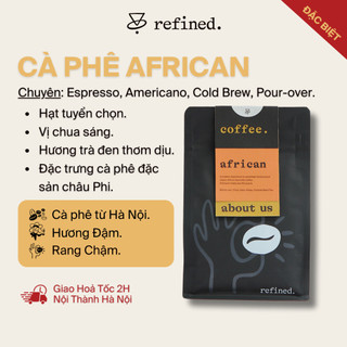 Cà phê đặc sản tuyển chọn châu phi hiệu refined.- chua dịu, trái cây chín, mứt ngọt tự nhiên