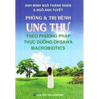 Sách - Phòng Và Trị Bệnh Ung Thư Theo Phương Pháp Thực Dưỡng Ohsawa Macrobiotics