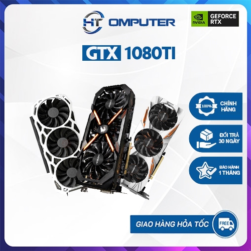 Card màn hình Vga GTX 1080ti 11G - Bảo hành 1 Tháng