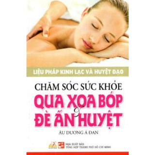 Sách tl - chăm sóc sức khỏe qua xoa bóp & đè ấn huyệt - vlb