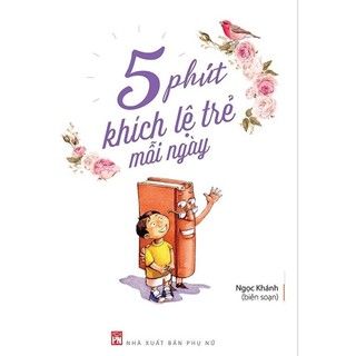 Sách - 5 phút khích lệ trẻ mỗi ngày - ngọc khánh - nxb phụ nữ