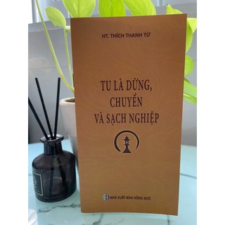 Sách - tu là dừng, chuyển và sạch nghiệp - ht thích thanh từ