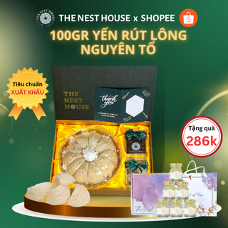 Yến rút lông nguyên tổ xuất khẩu - yến sào cao cấp The Nest House