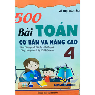 Sách - 500 Bài Toán Cơ Bản Và Nâng Cao Lớp 4 ( Biên soạn theo chương trình GDPT mới )