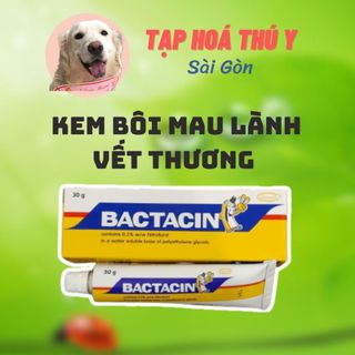[Tuýp 30g - Hàng Thái ] BACTACIN Kem Bôi Nhanh Lành Vết Thương Cho Chó Mèo