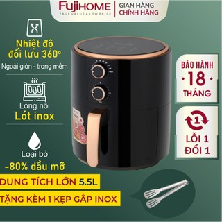 Nồi chiên không dầu 5,5L LÓT INOX Nhập Khẩu tự ngắt Fujihome tặng kèm gắp