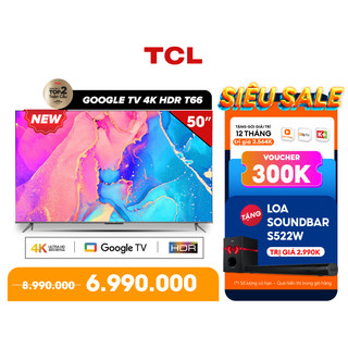 GOOGLE TV TCL 50'' 4K HDR - 50T66 - Tivi Giá Rẻ Chất Lượng - Miễn phí lắp đặt