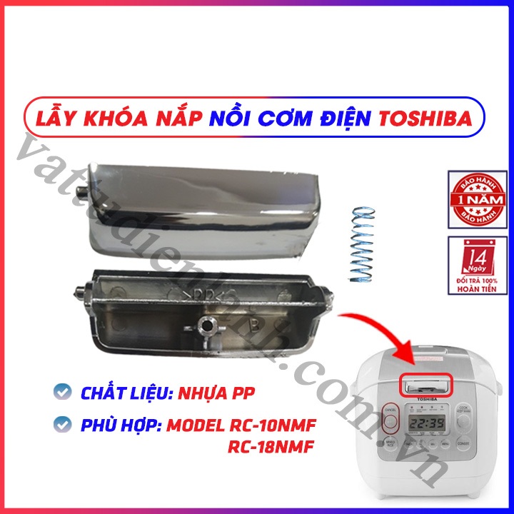 Lẫy khóa nắp nồi cơm điện TOSHIBA dùng cho Model RC-18NMF và RC-10MNF chất liệu nhựa chịu nhiệt siêu bền