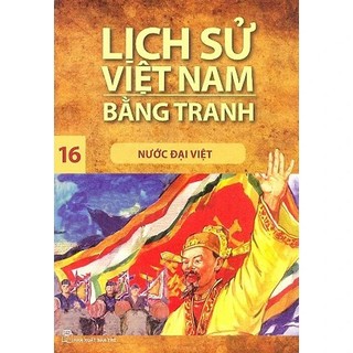 Sách - Lịch Sử Việt Nam Bằng Tranh - Tập 16 - Nước Đại Việt - Trần Bạch Đằng - NXB Trẻ