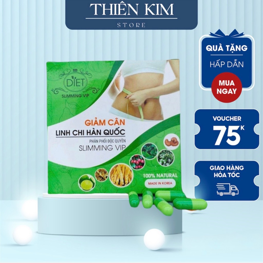Giảm cân linh chi hàn quốc hỗ trợ giảm 4-6kg sau 1 liệu trình Thiên Kim Store