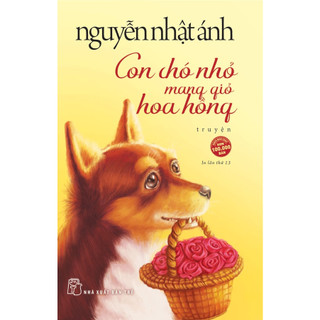 Sách - Con chó nhỏ mang giỏ hoa hồng - Nguyễn Nhật Ánh