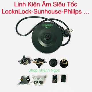 Rơ Le Đế - Công tắc - Đế ấm siêu tốc Lock&lock , Sunhouse, PHILIPS, Cucko… Linh kiện thay thế