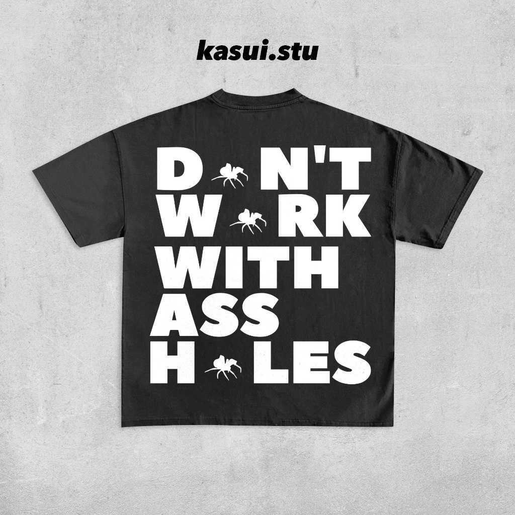 Áo Thun 260GSM DON'T WORK WITH A** H*LES Form Boxy l Boxy Fit