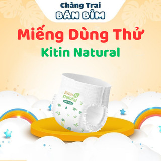 Tã Bỉm Kitin Natural, Miếng dùng thử Tã quần, Tã dán, chống hăm kháng khuẩn, siêu mềm mỏng mịn cho bes