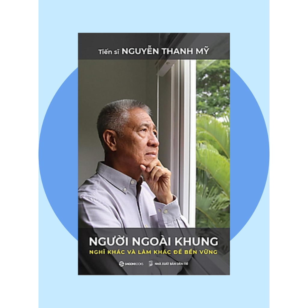 Sách - Người ngoài khung - Nghĩ khác và làm khác để bền vững