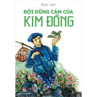 Truyện - Đời dũng cảm của Kim Đồng